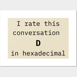 I rate this conversation D in hexadecimal Posters and Art